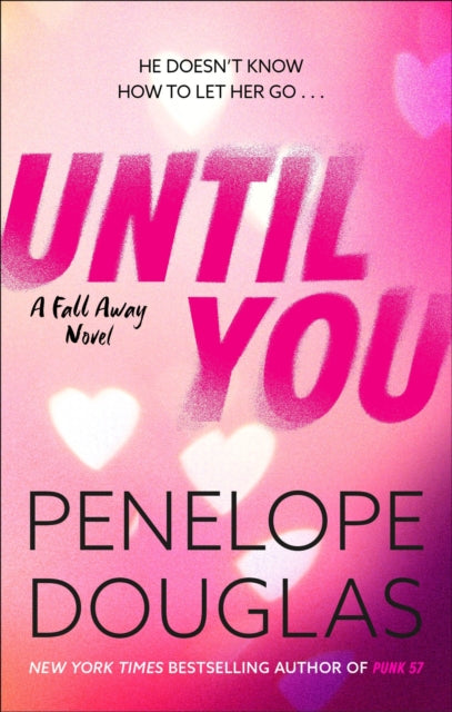 Until You : An unforgettable friends-to-enemies-to-lovers romance-9780349405940